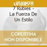 7 Rubies - La Fuerza De Un Estilo cd