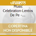 Music Celebration-Lentos De Pe - Music Celebration-Lentos De Pe cd musicale di Music Celebration