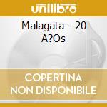 Malagata - 20 A?Os cd