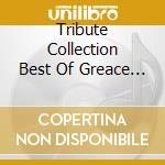 Tribute Collection Best Of Greace - Tribute Collection Best Of Greace cd musicale di Tribute Collection Best Of Greace