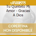 Tu Quinteto Mi Amor - Gracias A Dios cd