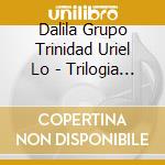 Dalila Grupo Trinidad Uriel Lo - Trilogia Santafesina Remixados cd