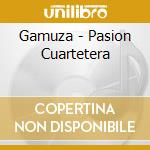 Gamuza - Pasion Cuartetera cd musicale di Gamuza