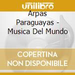 Arpas Paraguayas - Musica Del Mundo cd