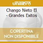 Chango Nieto El - Grandes Exitos cd musicale di Chango Nieto El