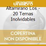 Altamirano Los - 20 Temas Inolvidables cd musicale di Altamirano Los