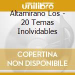 Altamirano Los - 20 Temas Inolvidables cd