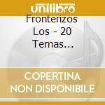 Fronterizos Los - 20 Temas Inolvidables cd