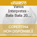 Varios Interpretes - Baila Baila 20 Exitazos - Enga cd