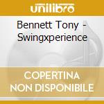 Bennett Tony - Swingxperience cd musicale di Bennett Tony