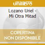 Lozano Uriel - Mi Otra Mitad cd