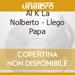 Al K La Nolberto - Llego Papa cd