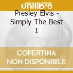 Presley Elvis - Simply The Best 1 cd musicale di Presley Elvis