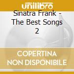 Sinatra Frank - The Best Songs 2 cd musicale di Sinatra Frank