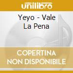 Yeyo - Vale La Pena cd musicale di Yeyo