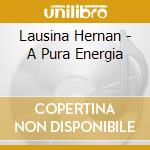 Lausina Hernan - A Pura Energia cd