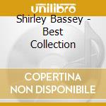 Shirley Bassey - Best Collection cd musicale di Shirley Bassey