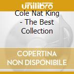 Cole Nat King - The Best Collection cd musicale di Cole Nat King