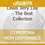 Lewis Jerry Lee - The Best Collection cd musicale di Lewis Jerry Lee