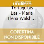 Tortuguitas Las - Maria Elena Walsh Grandes Exit cd musicale di Tortuguitas Las