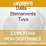 Dalila - Eternamente Tuya cd musicale di Dalila