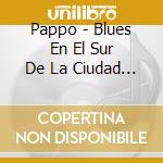 Pappo - Blues En El Sur De La Ciudad ( cd