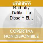 Mattioli / Dalila - La Diosa Y El Leon Vol. 1 cd musicale di Mattioli / Dalila