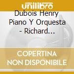 Dubois Henry Piano Y Orquesta - Richard Clayderman - Grandex E cd musicale di Dubois Henry Piano Y Orquesta