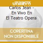 Carlos Jean - En Vivo En El Teatro Opera cd musicale di Carlos Jean