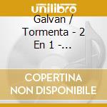 Galvan / Tormenta - 2 En 1 - Galvan / Tormenta cd