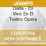 Dalila - En Vivo En El Teatro Opera cd musicale di Dalila