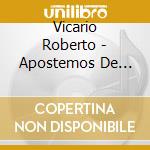 Vicario Roberto - Apostemos De Nuevo Al Amor cd