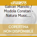 Galvan Manolo / Modola Constan - Natura Music Relax Series cd