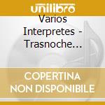 Varios Interpretes - Trasnoche Tropical cd