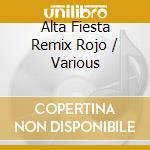 Alta Fiesta Remix Rojo / Various cd musicale