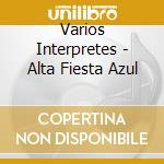Varios Interpretes - Alta Fiesta Azul cd