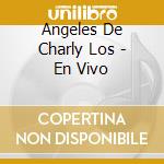 Angeles De Charly Los - En Vivo cd musicale di Angeles De Charly Los