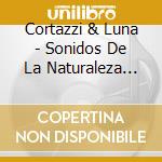 Cortazzi & Luna - Sonidos De La Naturaleza Vol. cd