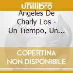 Angeles De Charly Los - Un Tiempo, Un Estilo, Un Amor