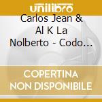 Carlos Jean & Al K La Nolberto - Codo A Codo cd musicale di Carlos Jean & Al K La Nolberto