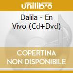 Dalila - En Vivo (Cd+Dvd) cd musicale di Dalila