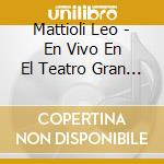 Mattioli Leo - En Vivo En El Teatro Gran Rex cd musicale di Mattioli Leo
