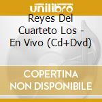 Reyes Del Cuarteto Los - En Vivo (Cd+Dvd) cd musicale di Reyes Del Cuarteto Los