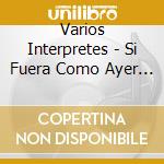 Varios Interpretes - Si Fuera Como Ayer (Cd+Dvd) cd
