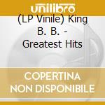 (LP Vinile) King B. B. - Greatest Hits lp vinile di King B. B.