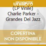 (LP Vinile) Charlie Parker - Grandes Del Jazz lp vinile