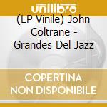 (LP Vinile) John Coltrane - Grandes Del Jazz lp vinile