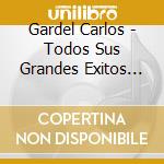 Gardel Carlos - Todos Sus Grandes Exitos (2Cd+ cd musicale di Gardel Carlos