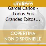 Gardel Carlos - Todos Sus Grandes Exitos (2Cd+ cd