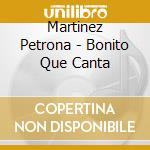Martinez Petrona - Bonito Que Canta cd musicale di Martinez Petrona